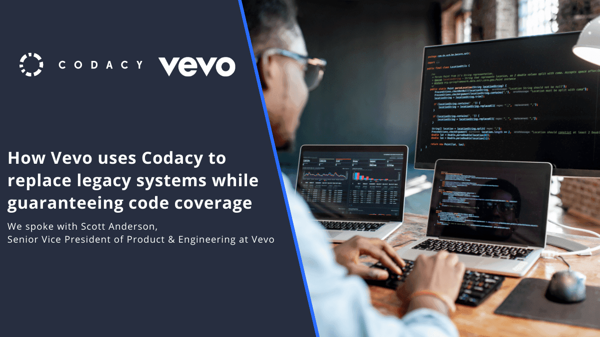 How Vevo uses Codacy to replace legacy systems while guaranteeing code coverage